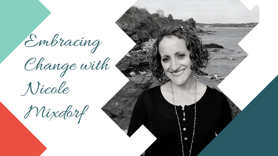 Embracing Change with Nicole Mixdorf