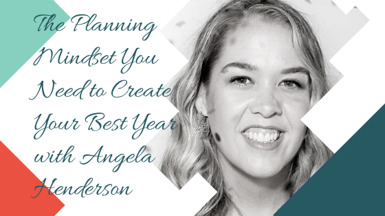 The Planning Mindset You Need to Create Your Best Year with Angela Henderson