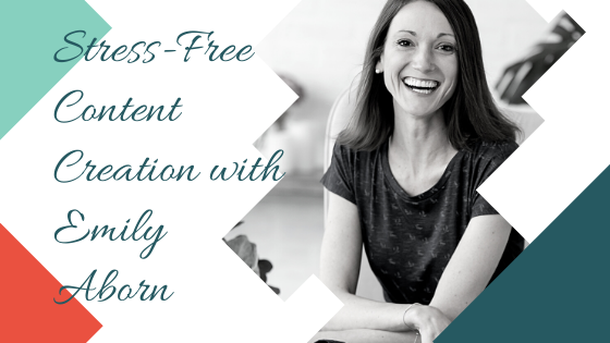 Stress-Free Content Creation with Emily Aborn
