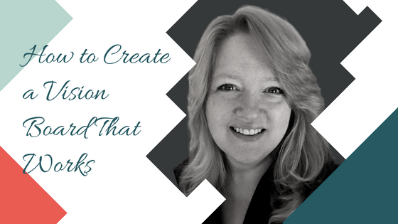 How to Create a Vision Board That Works