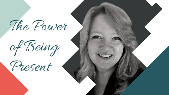 The Power of Being Present