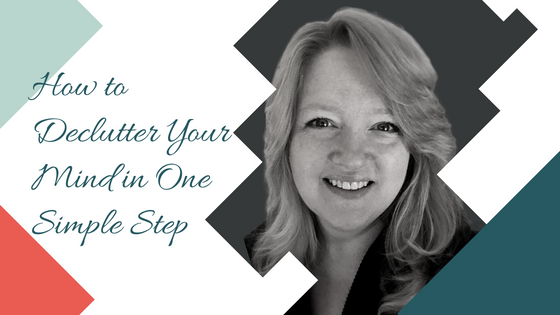 How to Declutter Your Mind in One Simple Step
