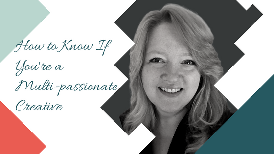 How to Know If You’re a Multi-passionate Creative