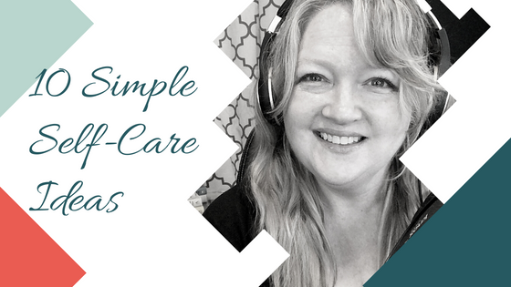10 Simple Self-Care Ideas