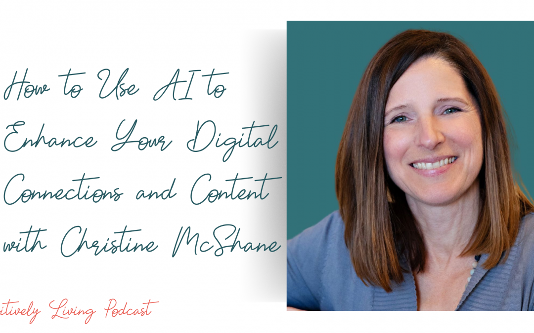 How to Use AI to Enhance Your Digital Connections and Content with Christine McShane