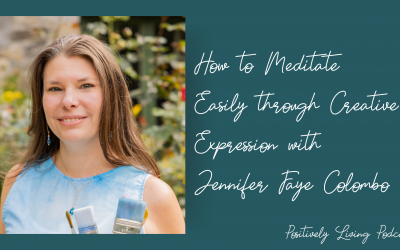 How to Meditate Easily through Creative Expression with Jennifer Faye Colombo