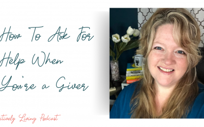 How To Ask For Help When You’re a Giver