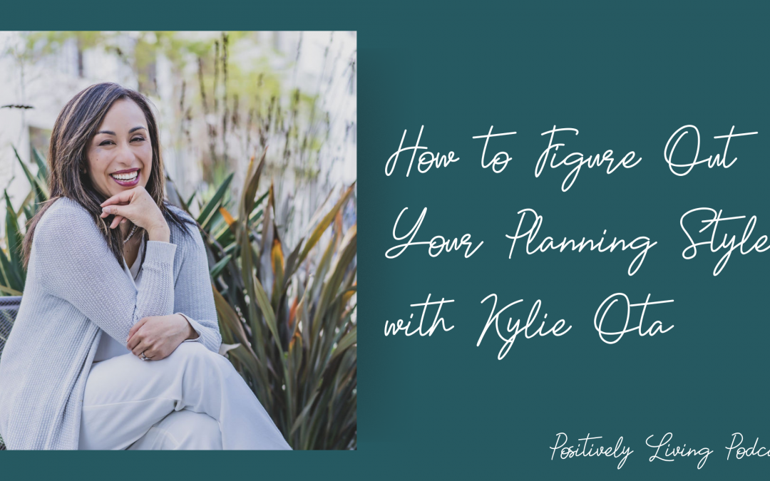 How to Figure Out Your Planning Style with Kylie Ota