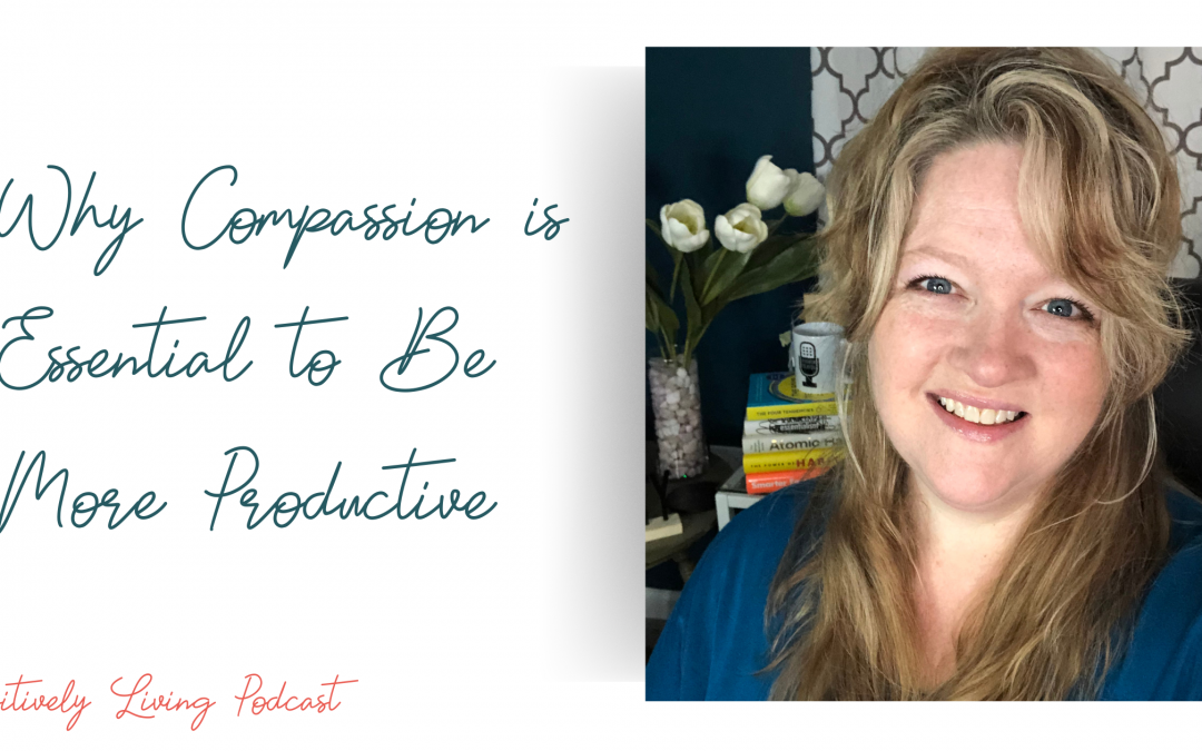 Why Compassion is Essential to Be More Productive