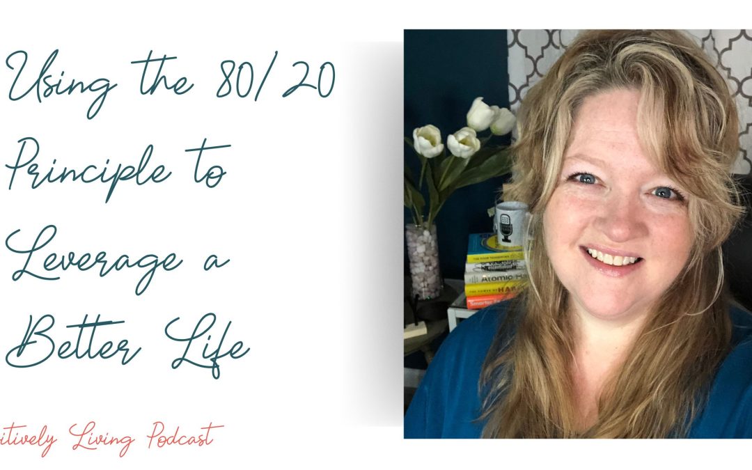 Using the 80/20 Principle to Leverage a Better Life