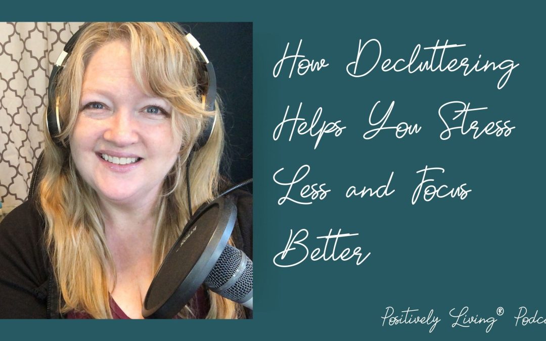 How Decluttering Helps You Stress Less and Focus Better