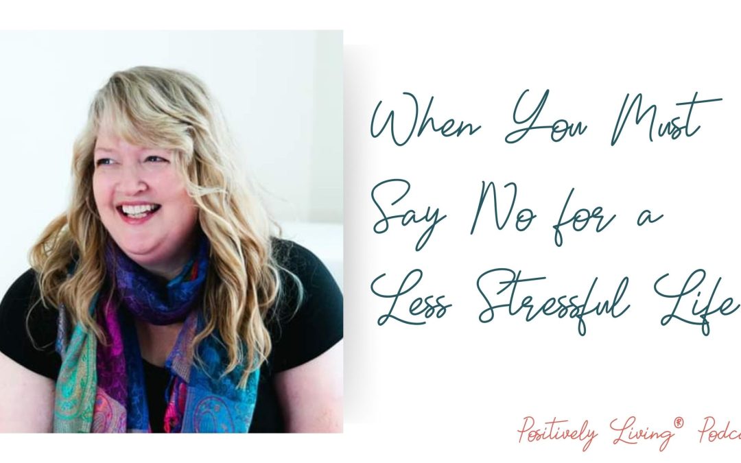 When You Must Say No for a Less Stressful Life