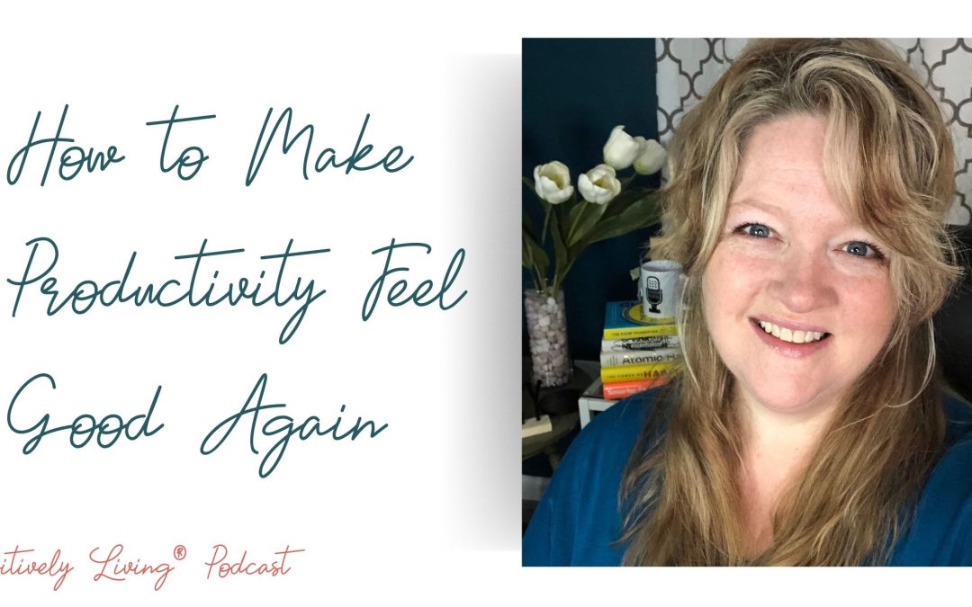 How to Make Productivity Feel Good Again