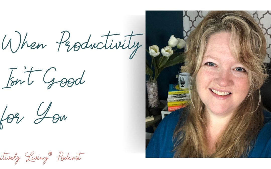 When Productivity Isn’t Good for You