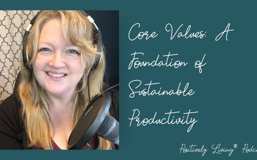 Core Values: A Foundation of Sustainable Productivity