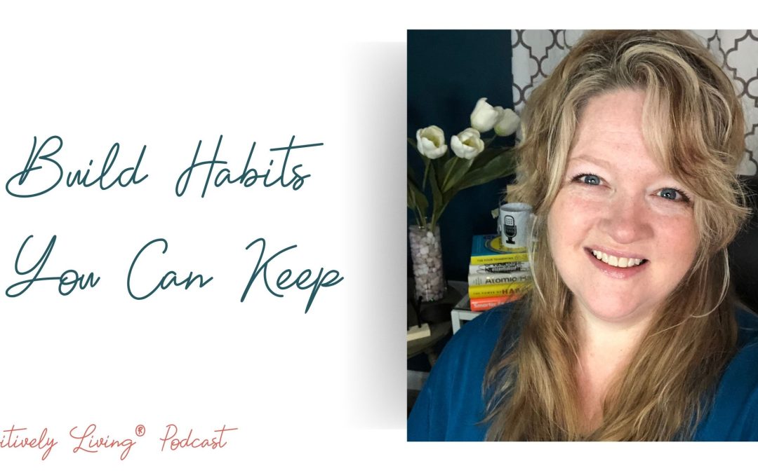 Build Habits You Can Keep