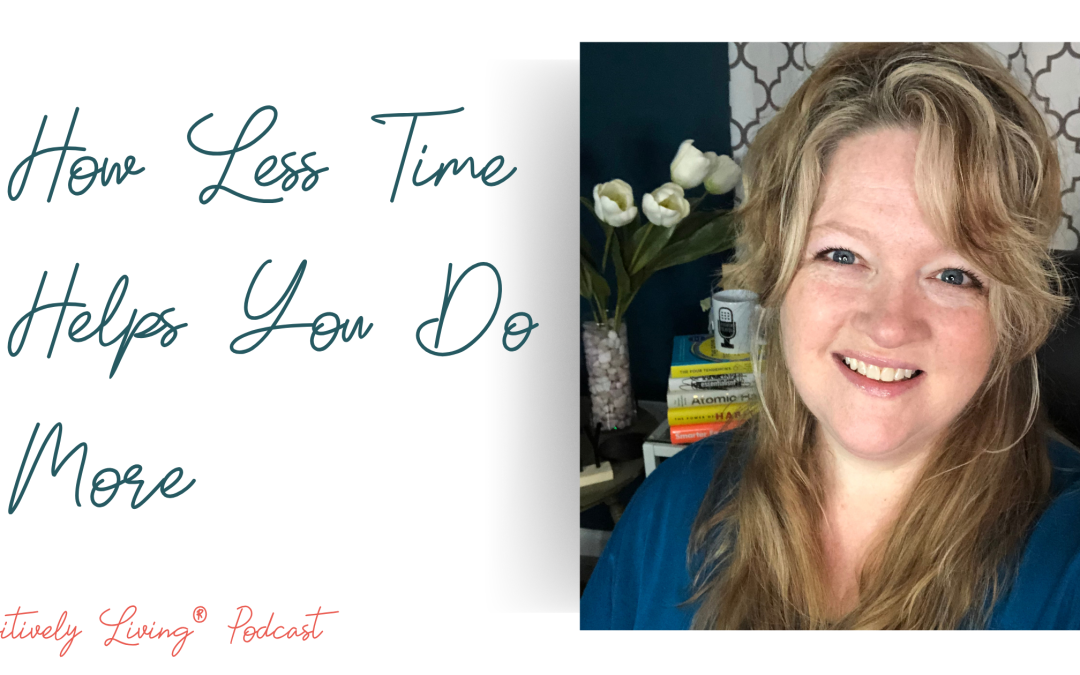 How Less Time Helps You Do More