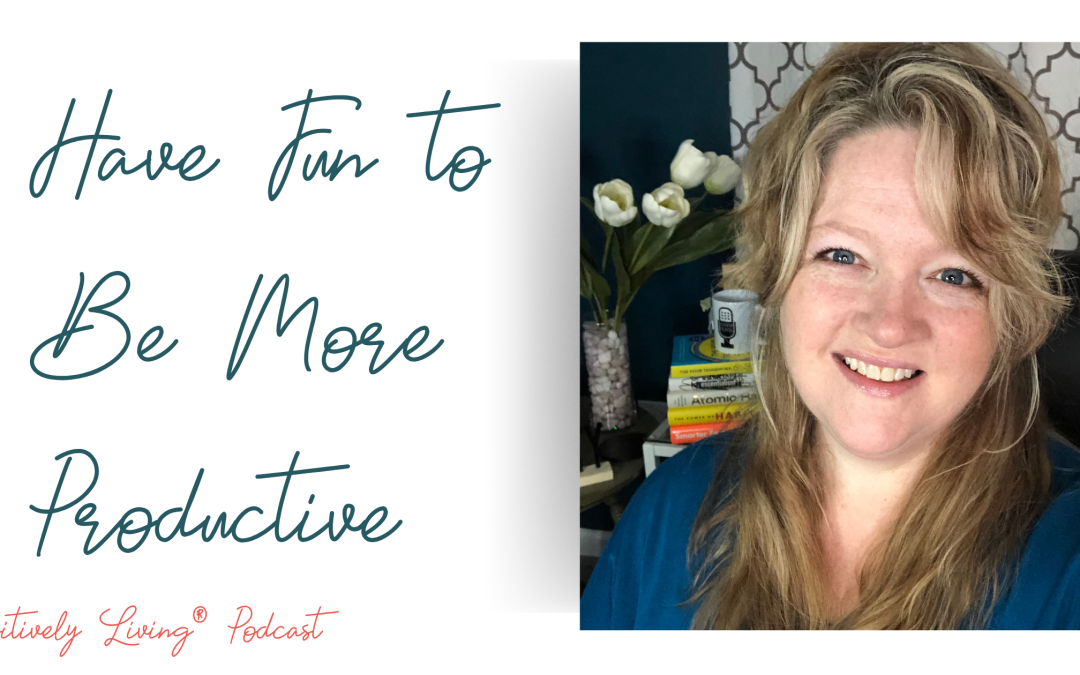 Have Fun to Be More Productive