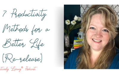 7 Productivity Methods for a Better Life [Re-release]